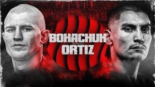 Ortiz Jr vs Bohachuk 8/10/24 – 10 August 2024